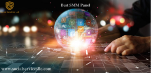 The Best SMM Panels for Effective and Efficient Social Media Marketing